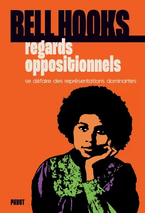Bell Hooks – Regards oppositionnels: Se défaire des représentations dominantes